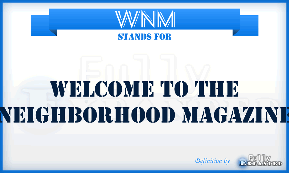 WNM - Welcome to the Neighborhood Magazine