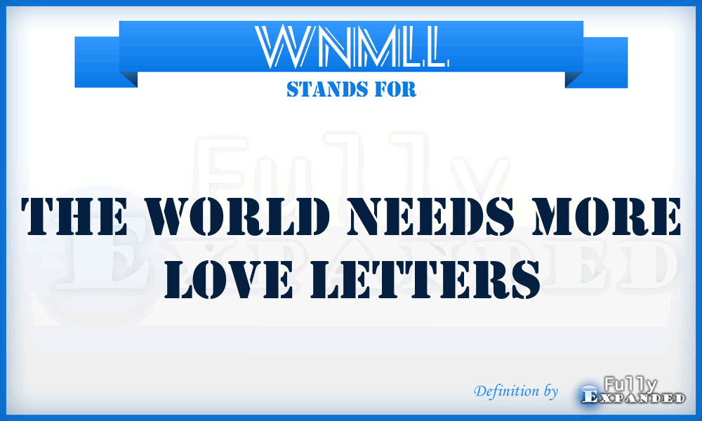 WNMLL - The World Needs More Love Letters