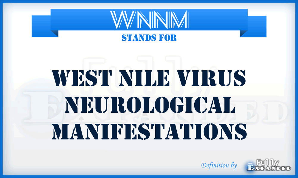 WNNM - West Nile virus Neurological Manifestations