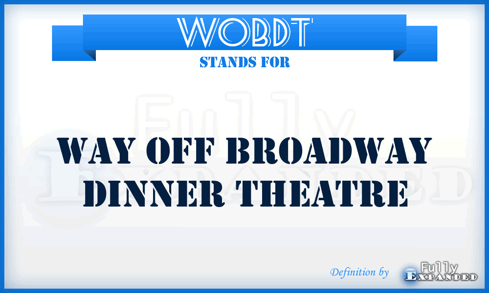 WOBDT - Way Off Broadway Dinner Theatre