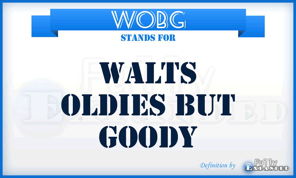WOBG - Walts Oldies But Goody