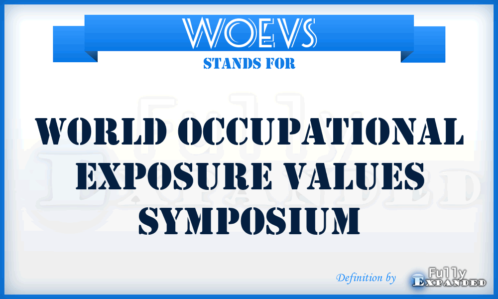 WOEVS - World Occupational Exposure Values Symposium