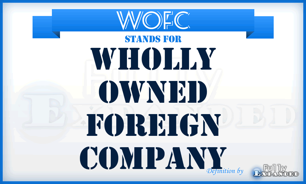 WOFC - Wholly Owned Foreign Company