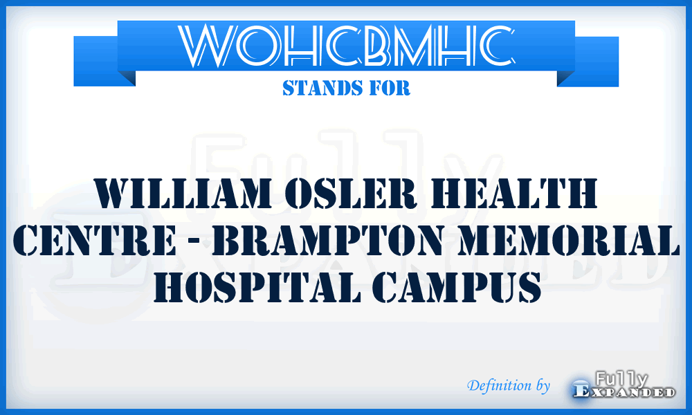 WOHCBMHC - William Osler Health Centre - Brampton Memorial Hospital Campus