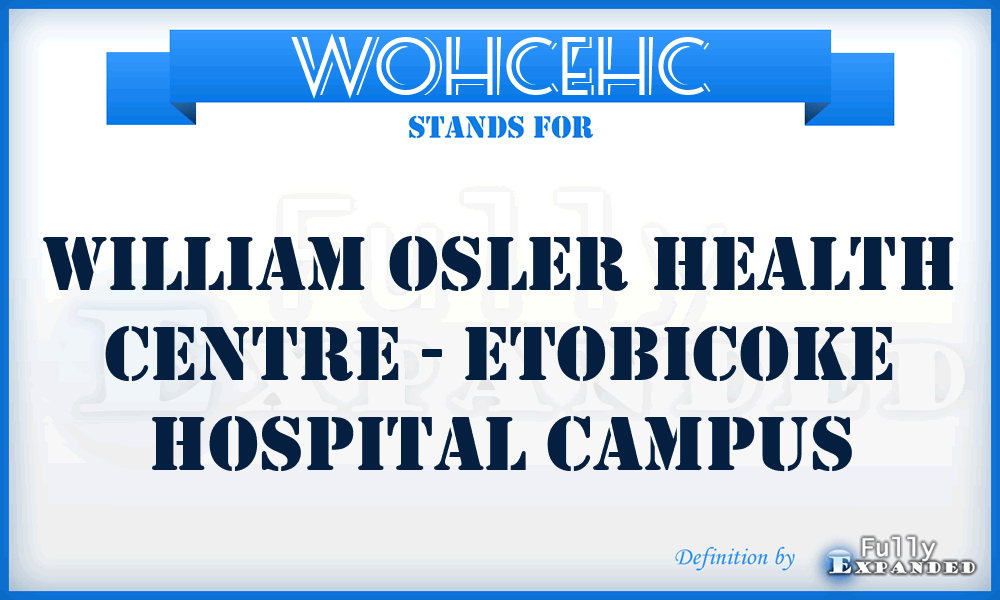 WOHCEHC - William Osler Health Centre - Etobicoke Hospital Campus