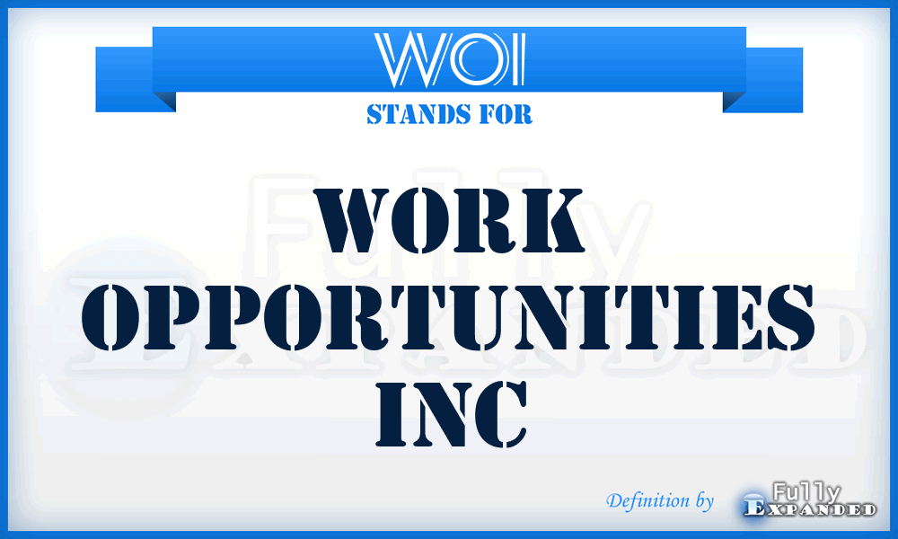 WOI - Work Opportunities Inc