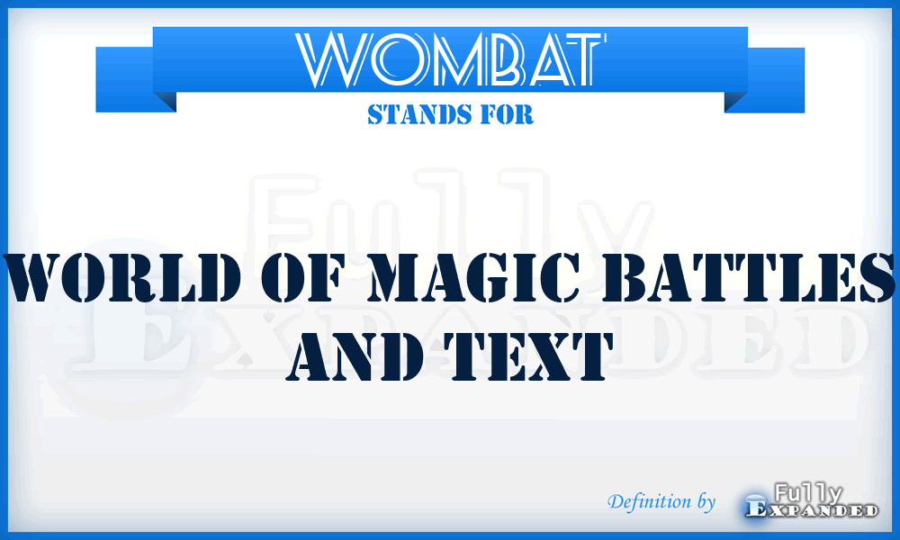 WOMBAT - World Of Magic Battles And Text