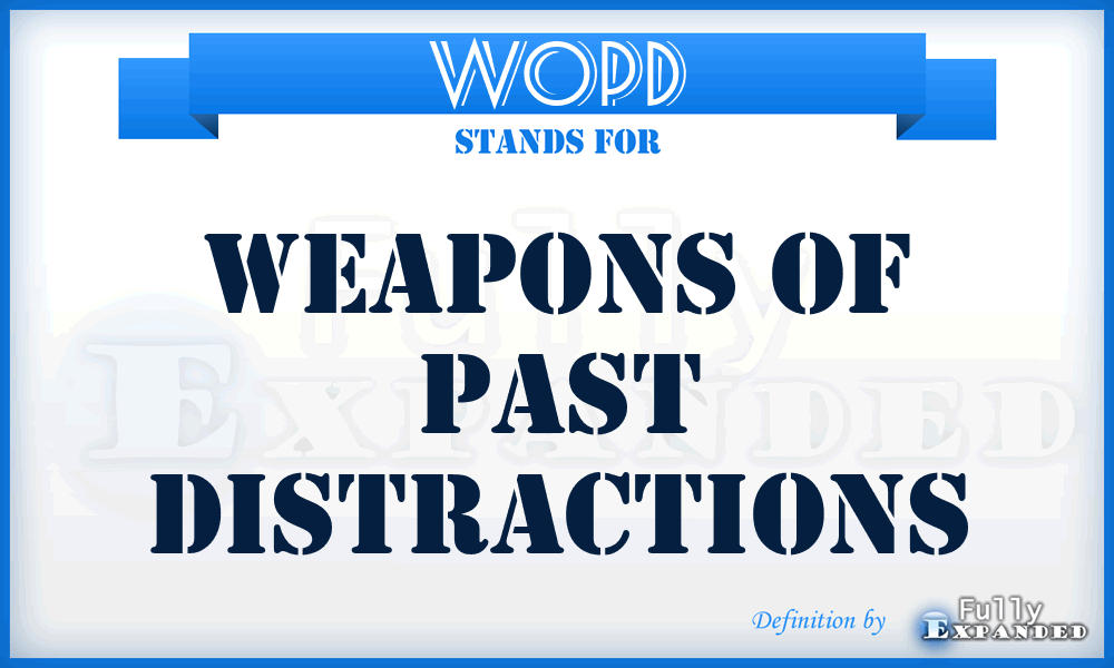 WOPD - Weapons of Past Distractions