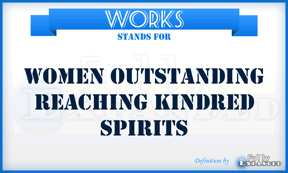 WORKS - Women Outstanding Reaching Kindred Spirits