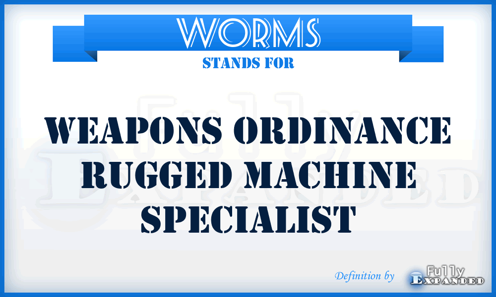 WORMS - Weapons Ordinance Rugged Machine Specialist