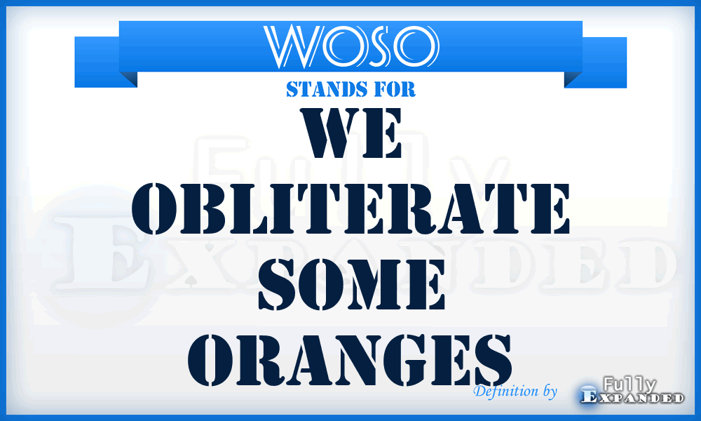 WOSO - We Obliterate Some Oranges