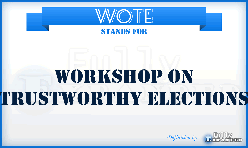 WOTE - Workshop On Trustworthy Elections
