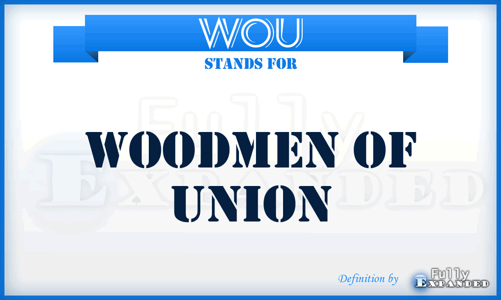 WOU - Woodmen Of Union