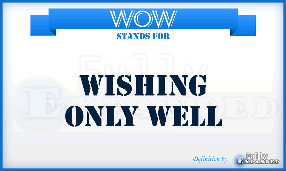 WOW - Wishing Only Well