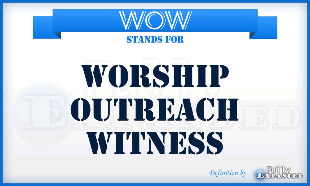 WOW - Worship Outreach Witness