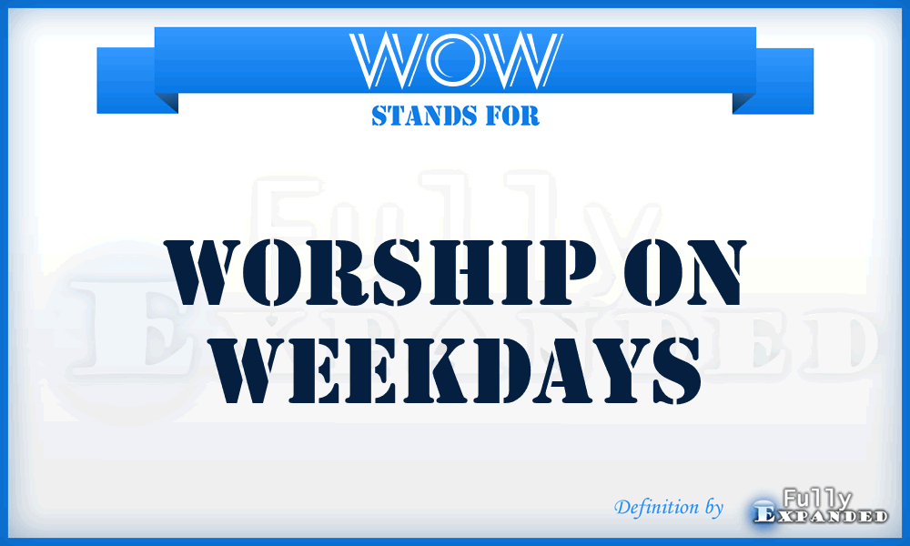 WOW - Worship On Weekdays