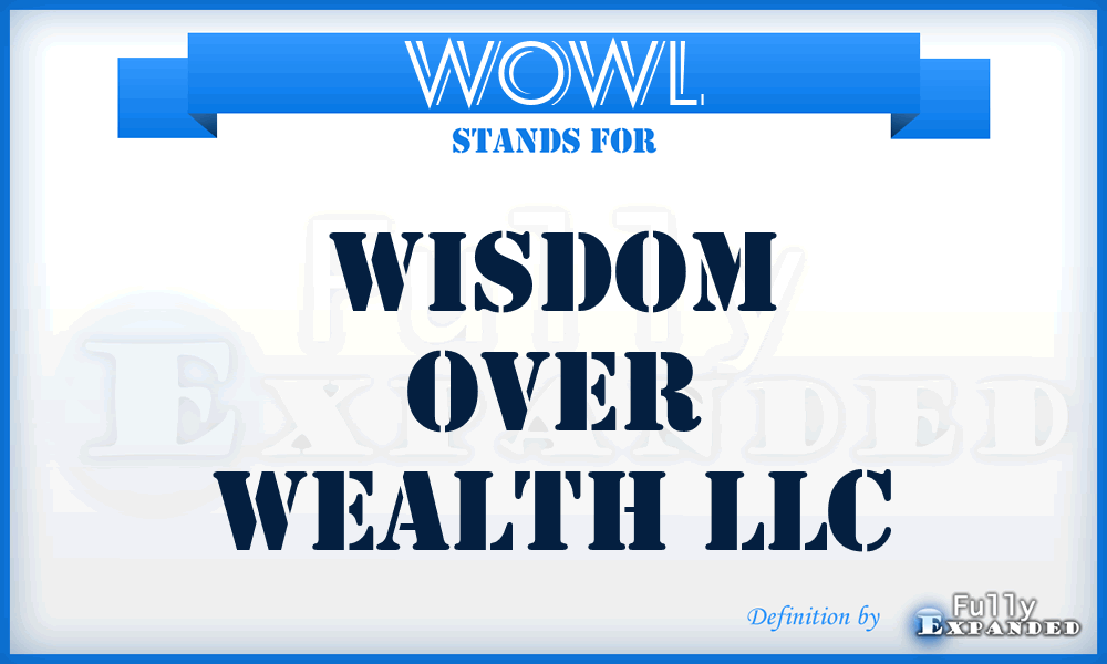 WOWL - Wisdom Over Wealth LLC