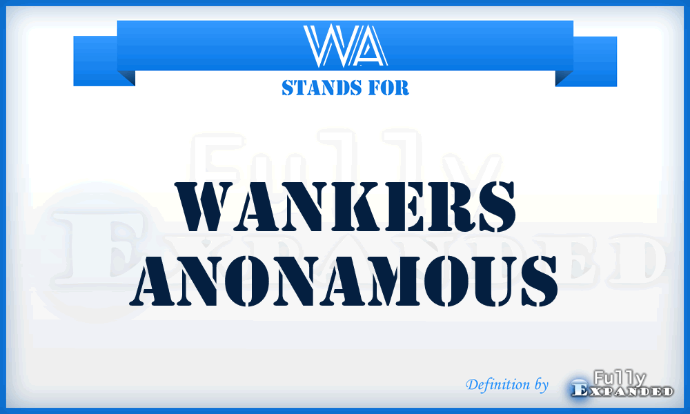 WA - Wankers Anonamous