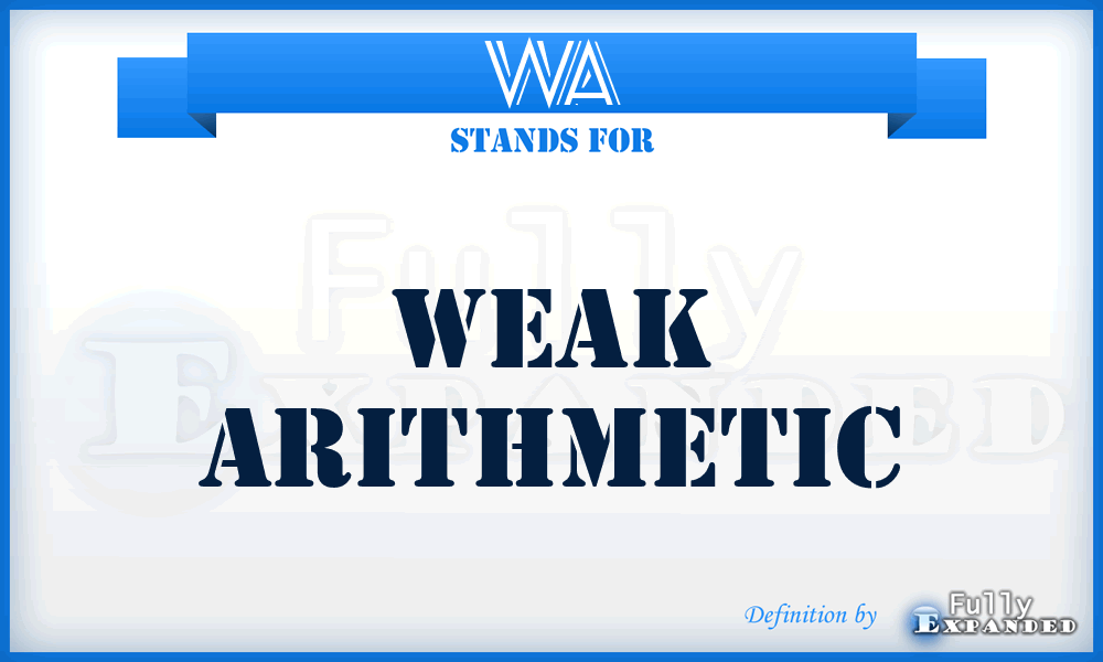 WA - Weak Arithmetic