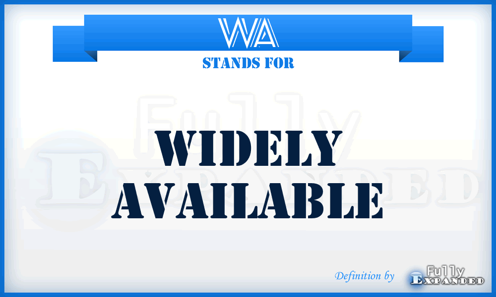 WA - Widely Available
