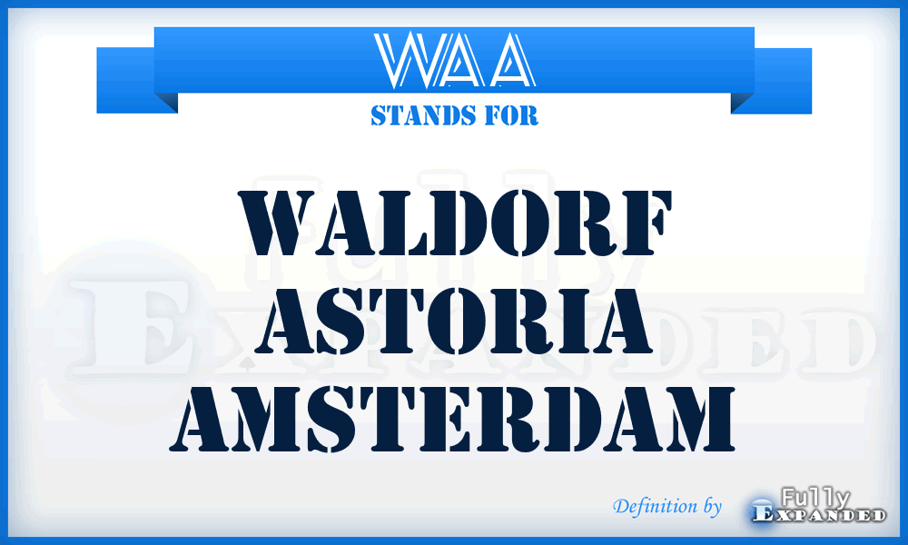 WAA - Waldorf Astoria Amsterdam