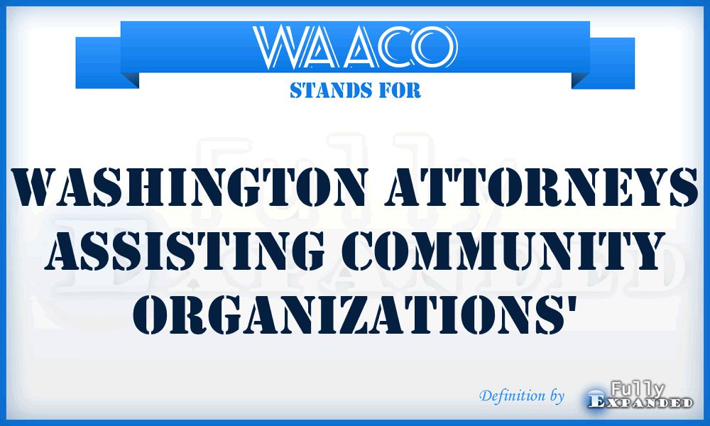 WAACO - Washington Attorneys Assisting Community Organizations'