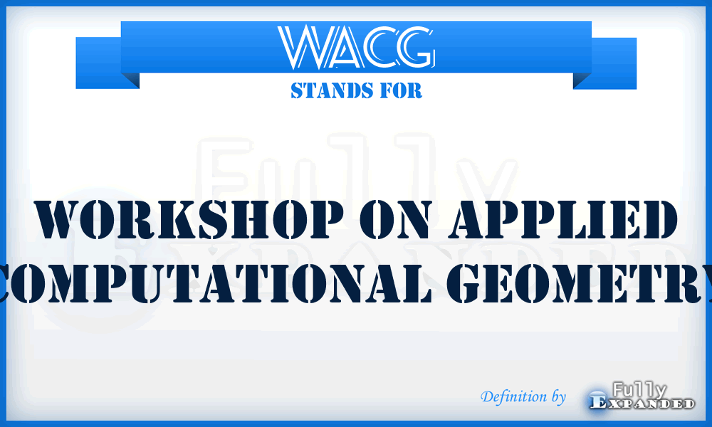 WACG - Workshop on Applied Computational Geometry