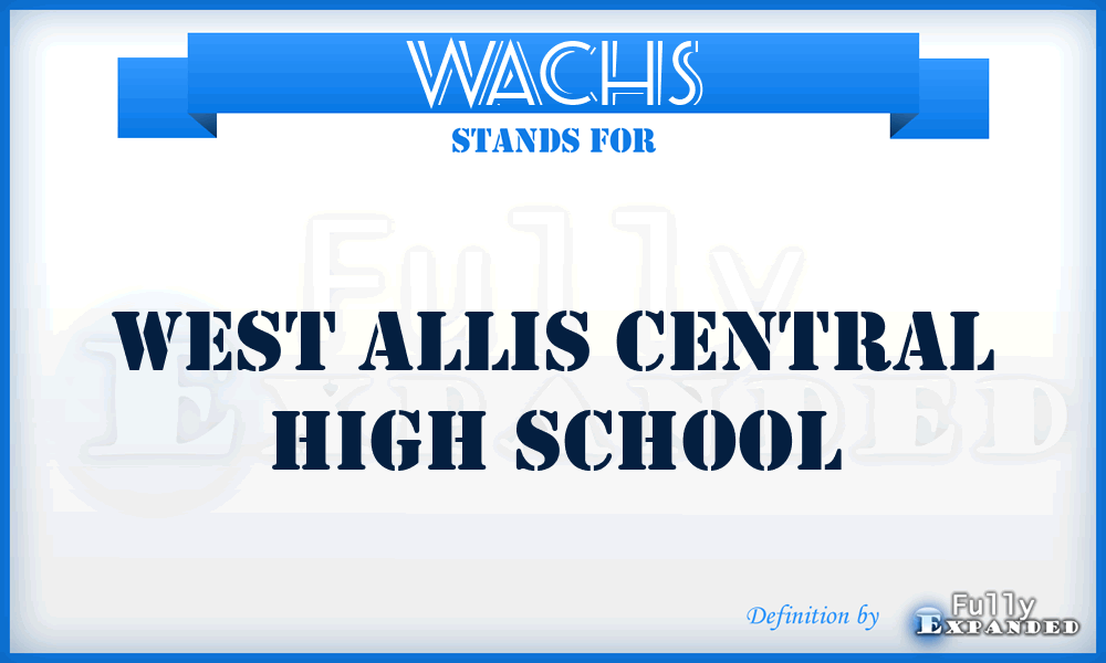 WACHS - West Allis Central High School