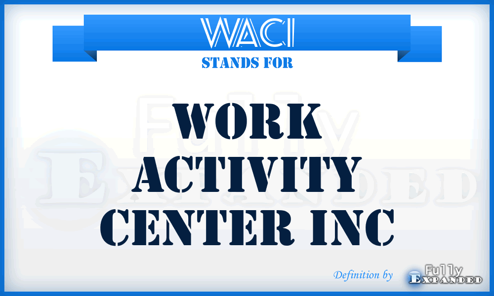 WACI - Work Activity Center Inc