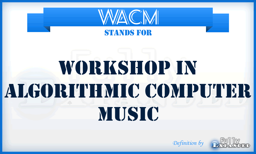 WACM - Workshop in Algorithmic Computer Music