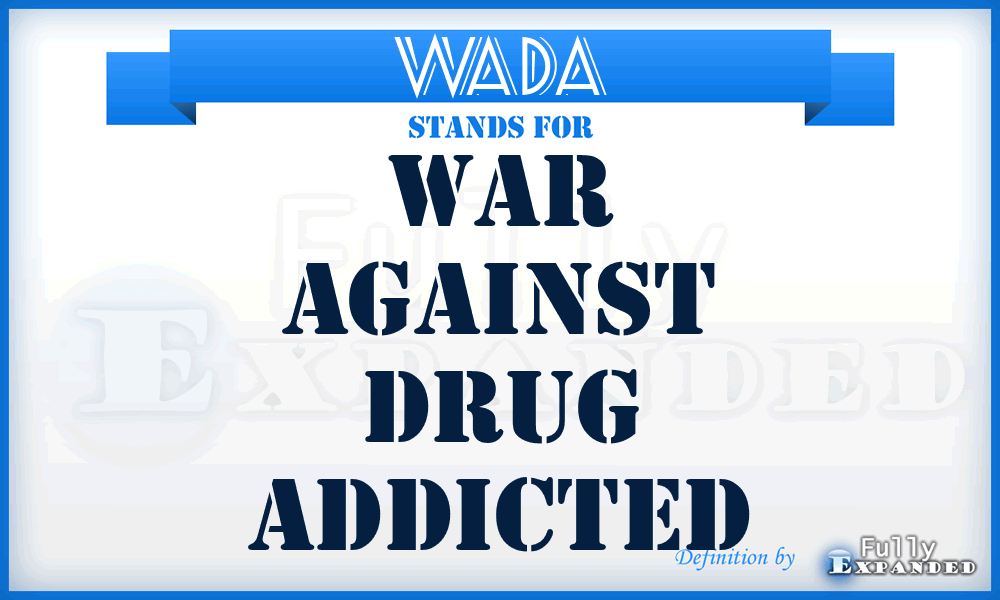 WADA - War Against Drug Addicted
