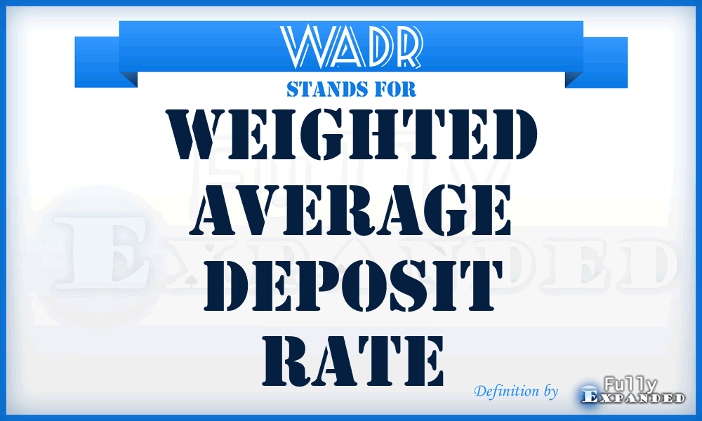 WADR - Weighted Average Deposit Rate