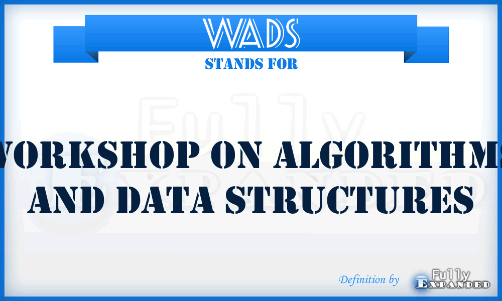 WADS - Workshop on Algorithms and Data Structures