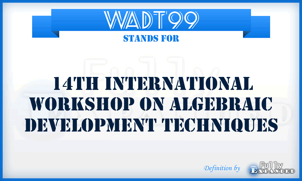 WADT99 - 14th International Workshop on Algebraic Development Techniques