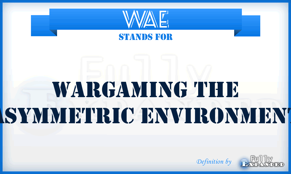 WAE - Wargaming the Asymmetric Environment
