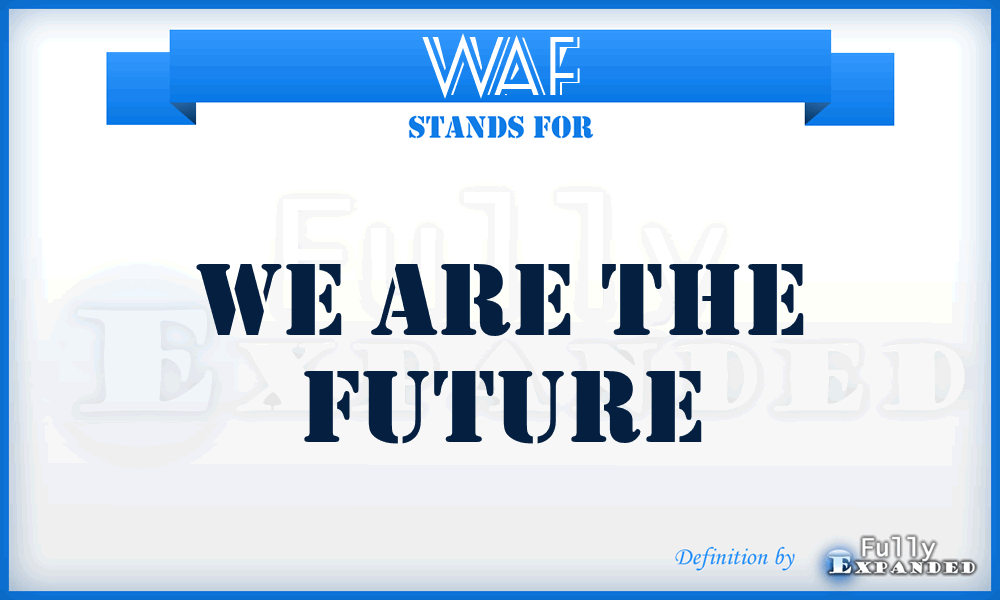 WAF - We Are The Future