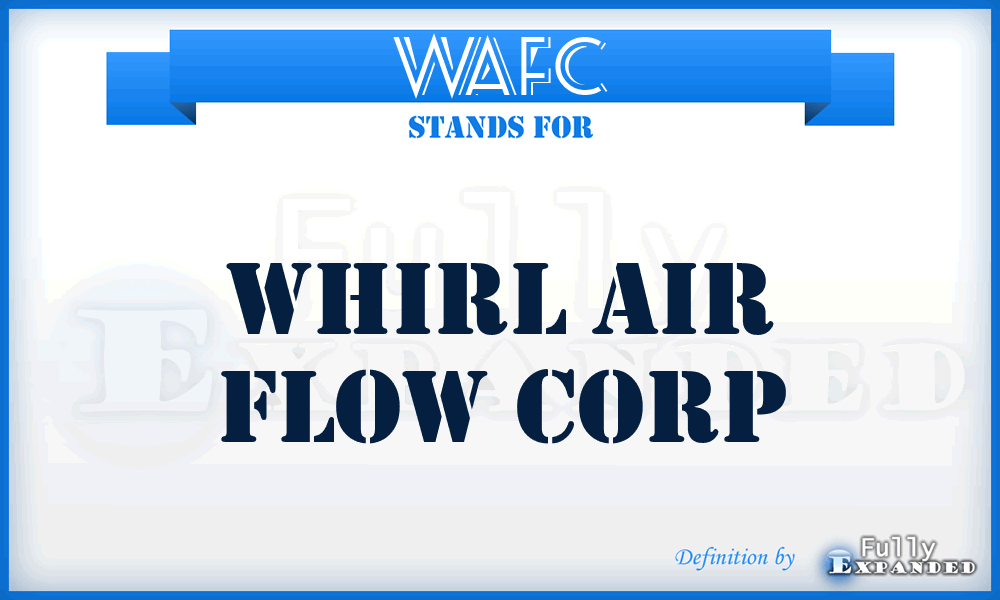 WAFC - Whirl Air Flow Corp