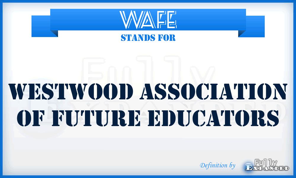 WAFE - Westwood Association of Future Educators