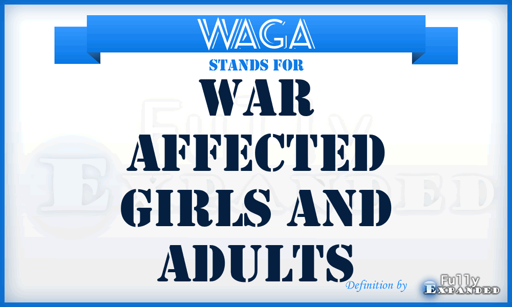 WAGA - War Affected Girls and Adults