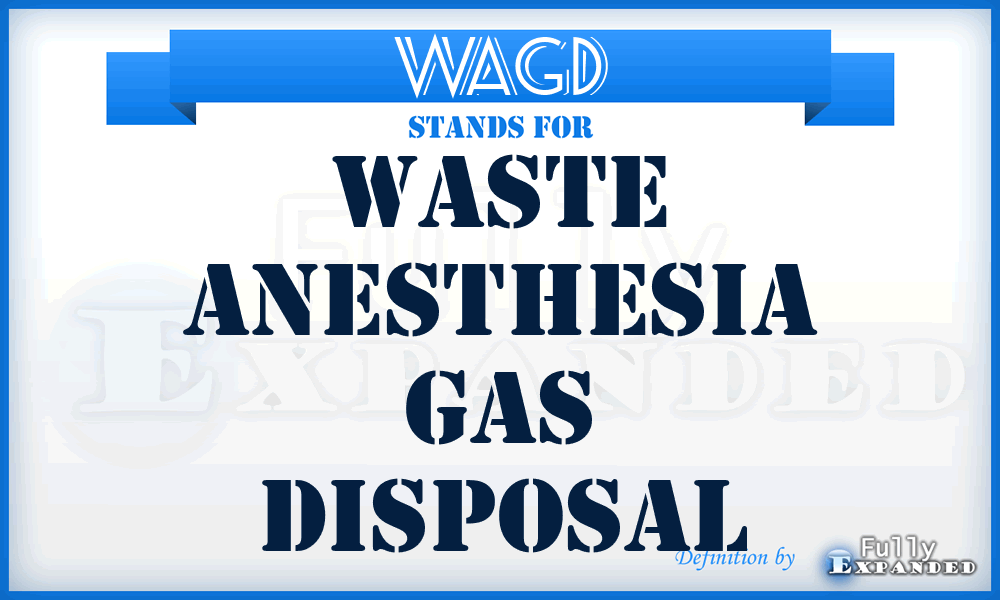 WAGD - Waste Anesthesia Gas Disposal