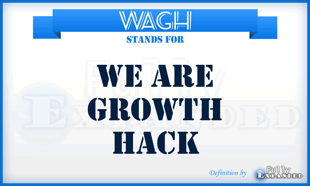 WAGH - We Are Growth Hack