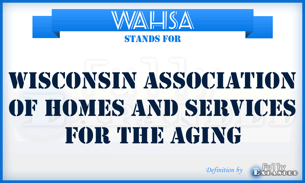 WAHSA - Wisconsin Association of Homes and Services for the Aging