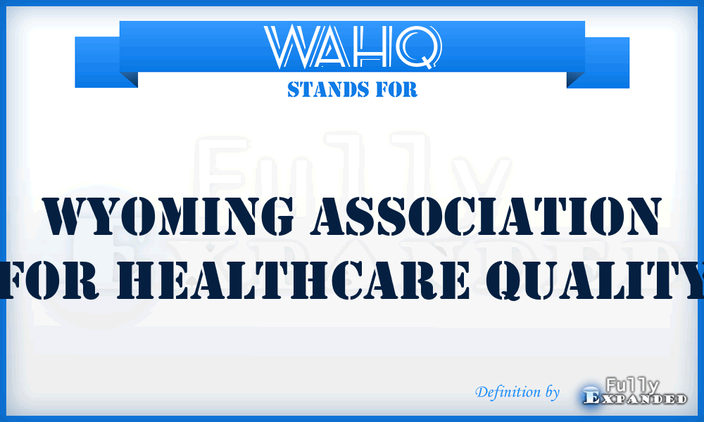 WAHQ - Wyoming Association for Healthcare Quality