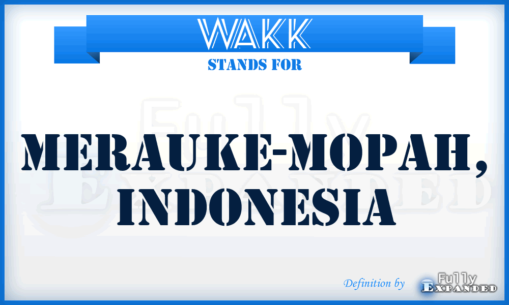 WAKK - Merauke-Mopah, Indonesia