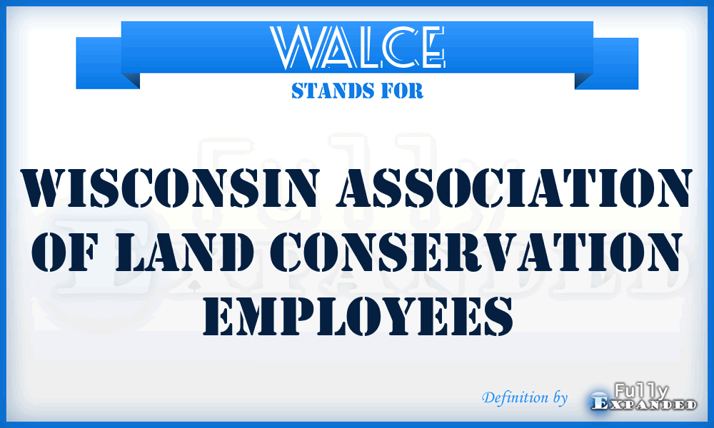 WALCE - Wisconsin Association of Land Conservation Employees