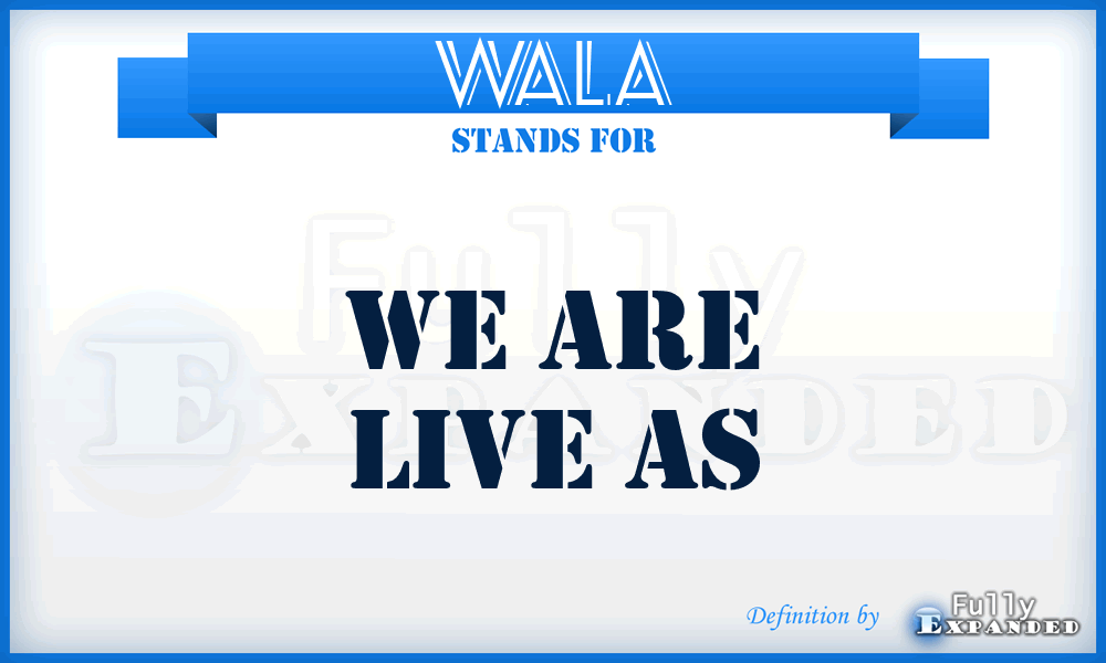 WALA - We Are Live As