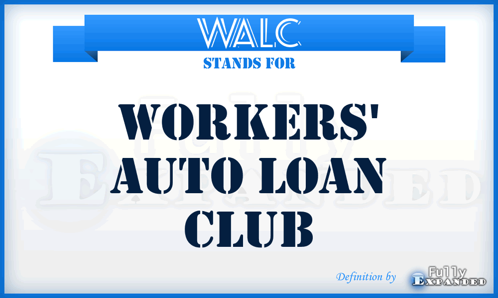 WALC - Workers' Auto Loan Club