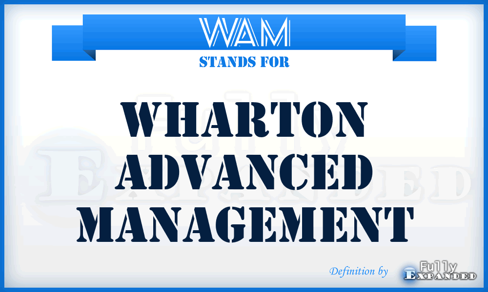 WAM - Wharton Advanced Management