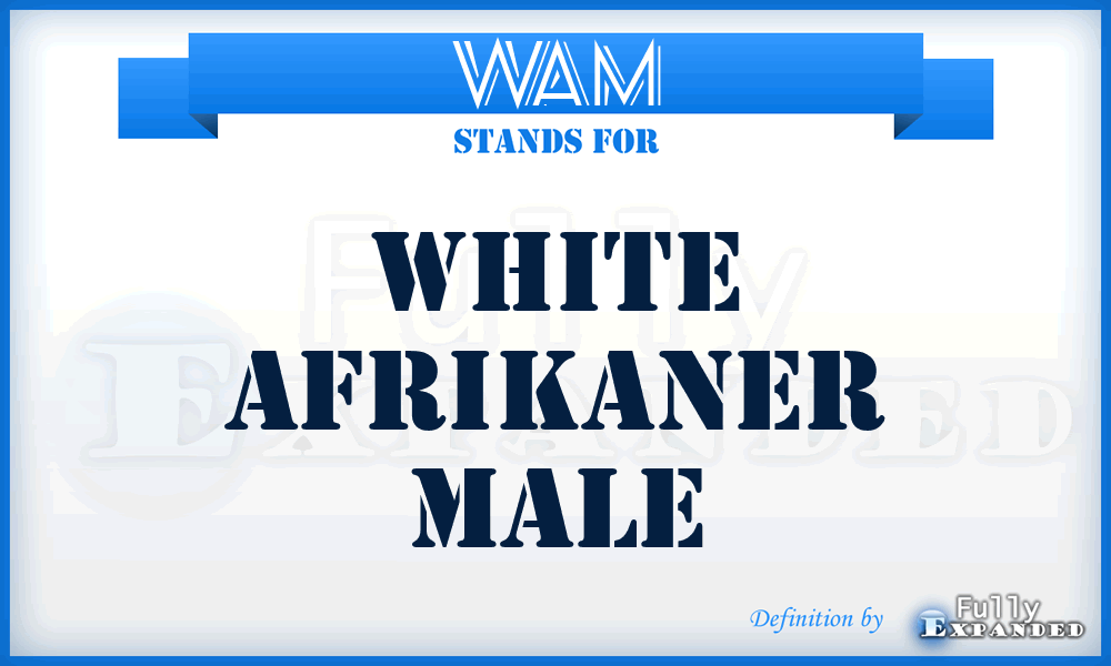 WAM - White Afrikaner Male