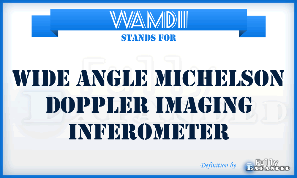 WAMDII - Wide Angle Michelson Doppler Imaging Inferometer
